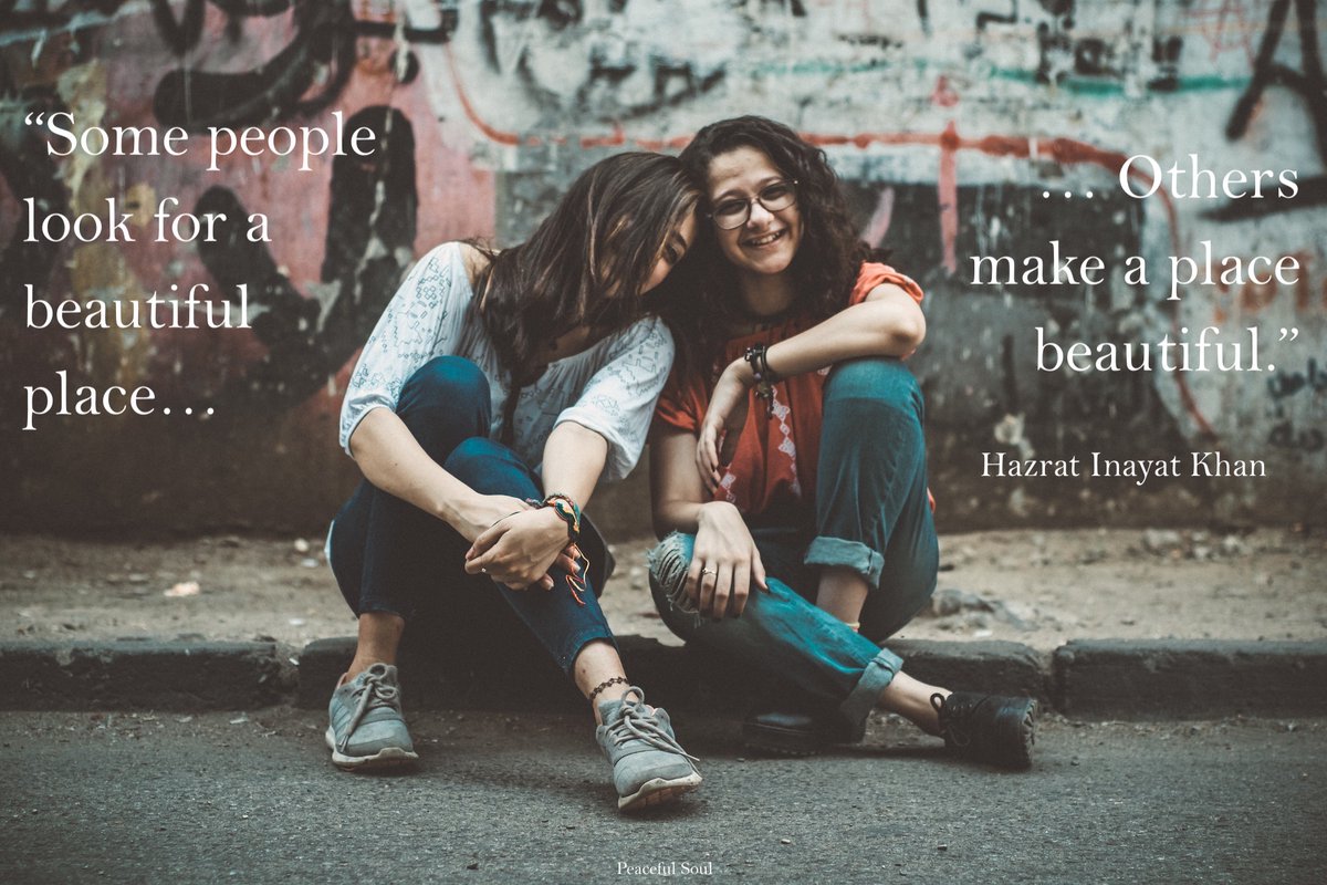 "Some people look for a beautiful place. Others make a place beautiful." Hazrat Inayat Khan #quote