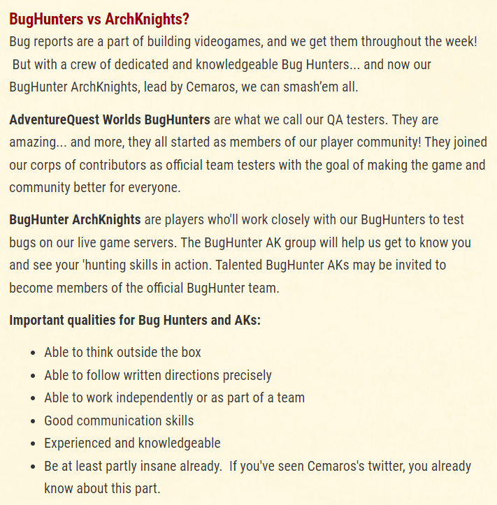 Important application notes:
- You must be at least 18 years old to apply and participate.
- Make sure the email address attached to your game account is active so we can contact you.
If you like smashing bugs, love AQW, and think you'd make a good BugHunter ArchKnight...read on!