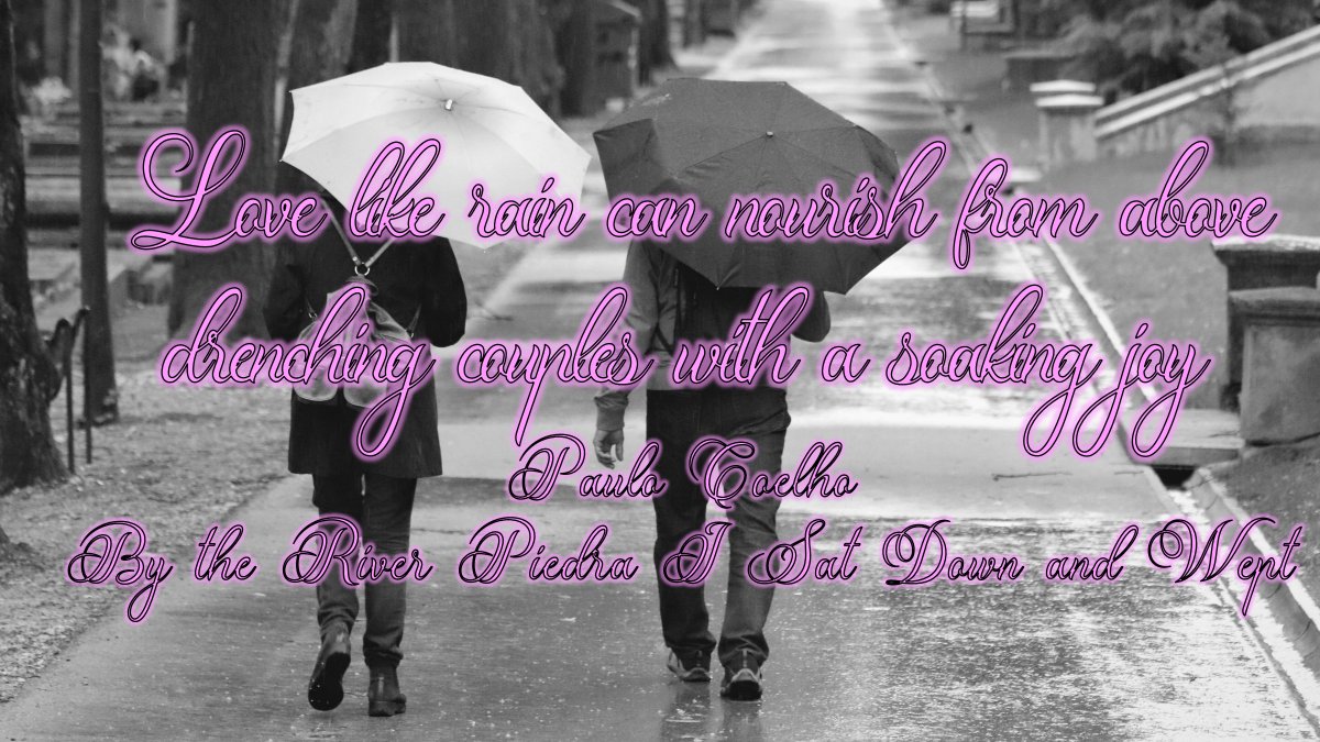PawlingLibrary's tweet image. “Love like rain can nourish from above, drenching couples with a soaking joy" Paulo Coelho, By the River Piedra I Sat Down and Wept #AuthorQuotes #WednesdayWisdom