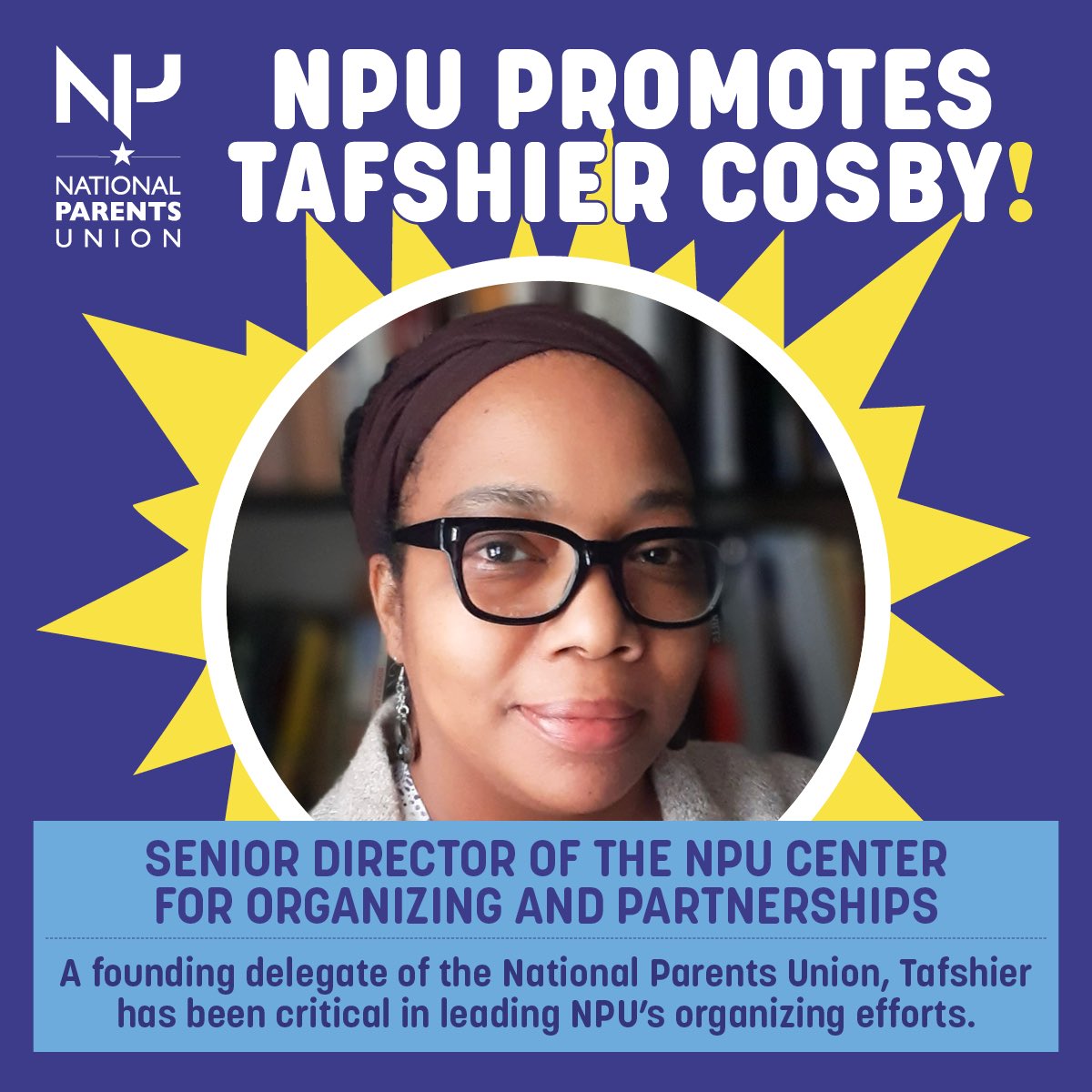 NationalParents's tweet photo. NPU is excited to announce the promotion of @TafshierCosby to Senior Dir. of the NPU Center for Organizing and Partnerships - home of our EPIC campaign for parent activism and advocate development. Thank you for your incredible hard work, Tafshier! https://t.co/iwBQFTI40u