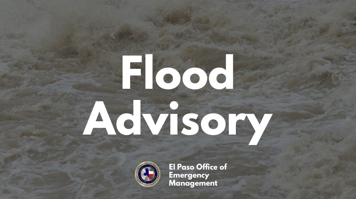 Flood Advisory in effect for West, Central, East, NE, Far East El Paso, Mission Valley, Fort Bliss, Biggs Field and Franklin Mountains State Park.

In effect until 6:15PM. Be aware of your surroundings and do not drive on flooded roads.