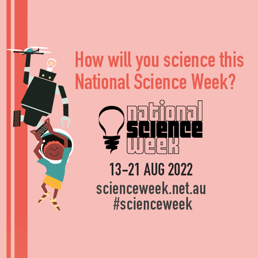 Go to the National Science Week website to find out how you can celebrate the wonders of science this week. scienceweek.net.au