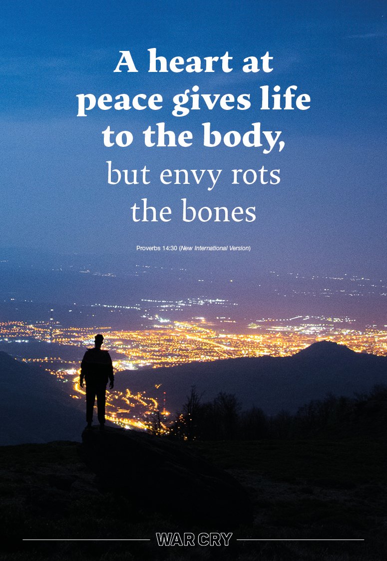 ‘A heart at peace gives life to the body, but envy rots the bones’ - Proverbs 14:30 (New International Version)