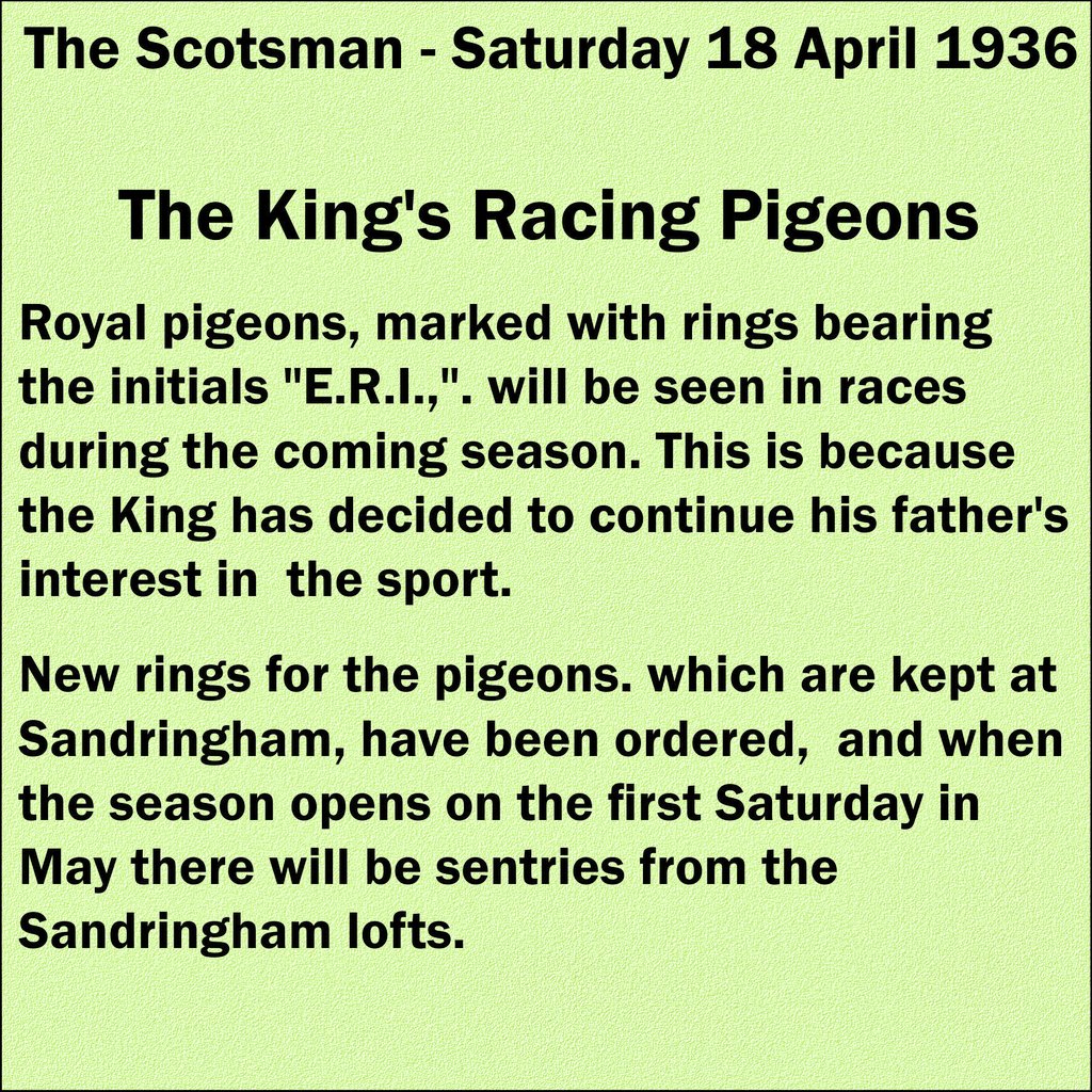 1920Hindsight's tweet photo. ..and on that day (18/4/36) they might have read this exciting news.
(Sentries should be 'Entries' I imagine. Although love the image of a pigeon under guard by the Household Cavalary.)
I wonder if the tradition continues with our current Queen?
#PigeonRacing #EdwardVIII https://t.co/du3ERHW74f