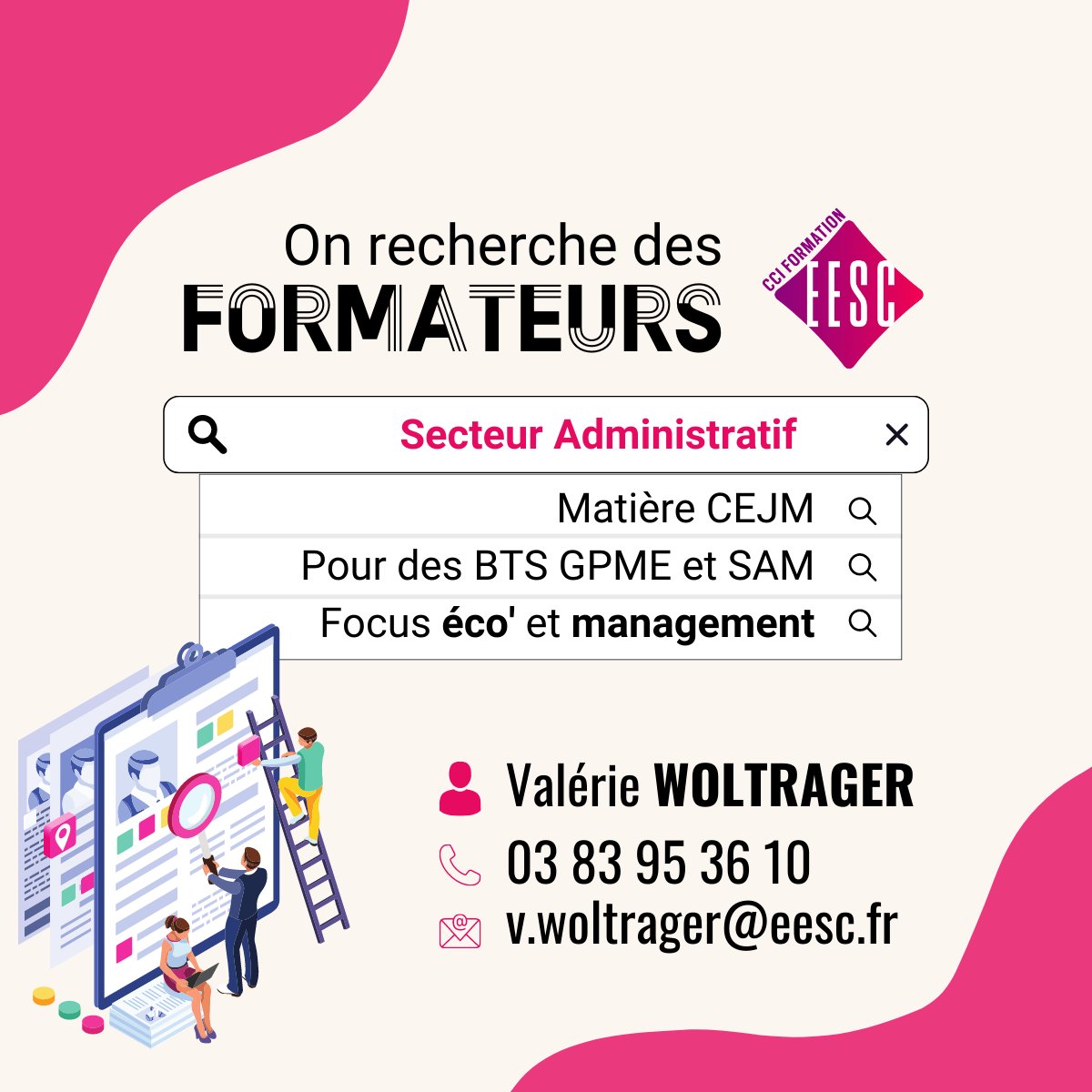 CCI FORMATION EESC (@eesc54) on Twitter photo WE WANT YOU 🫵
CCI Formation EESC recherche des #formateurs dans le secteur #Administratif pour dispenser en classe de #BTS SAM et GPME (BAC+2) des cours d'économie et de management !
Contactez Valérie WOLTRAGER !
📱 03 83 95 36 10
✉️ v.woltrager@eesc.fr WE WANT YOU 🫵
CCI Formation EESC recherche des #formateurs dans le secteur #Administratif pour dispenser en classe de #BTS SAM et GPME (BAC+2) des cours d'économie et de management !
Contactez Valérie WOLTRAGER !
📱 03 83 95 36 10
✉️ v.woltrager@eesc.fr