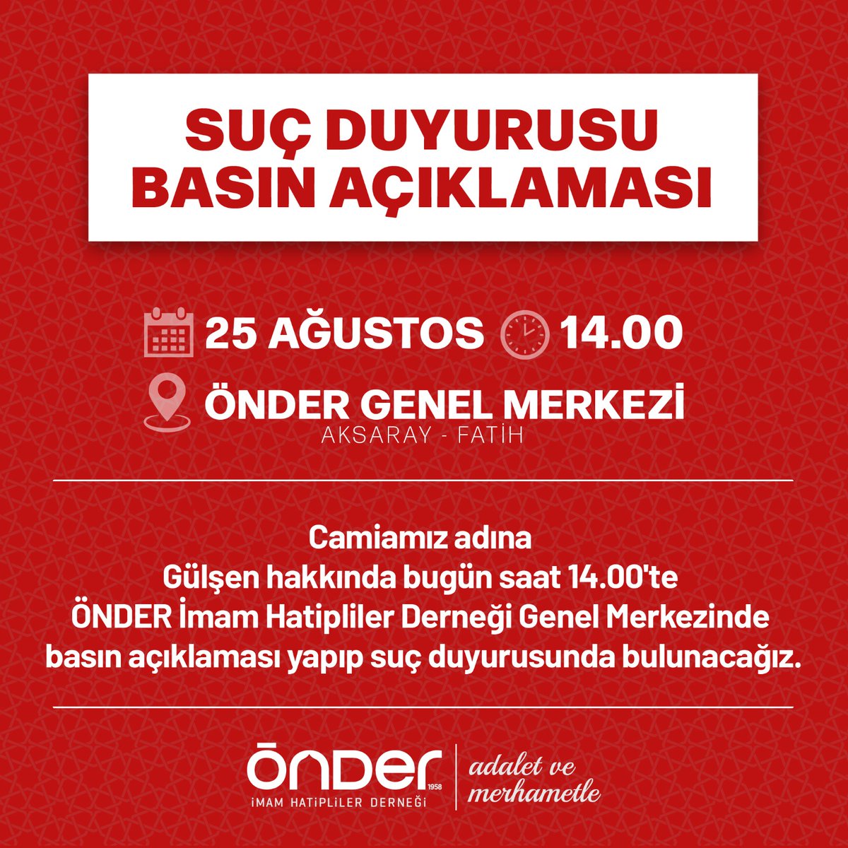 İmam hatiplilere yönelik olarak çirkin itham ve iftiralarda bulunan Gülşen hakkında 81 ilimizde Cumhuriyet Savcılıklarına suç duyurusunda bulunacağız. 
 
Öncesinde bir basın açıklaması yapacağız. Tüm camiamızı bekleriz. 
 
🗓25 Ağustos 2022 (Bugün)
📍ÖNDER Genel Merkez
⏰14.00