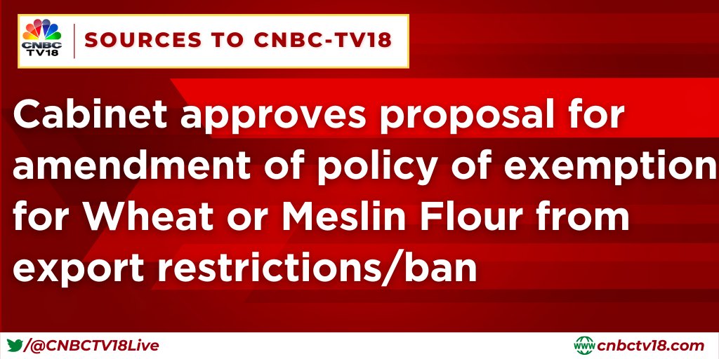CNBCTV18Live's tweet photo. #Cabinet approves proposal for amendment of #policy of exemption for #Wheat or #Meslin Flour from #export restrictions/ban, say sources https://t.co/Al8wyIdL8W