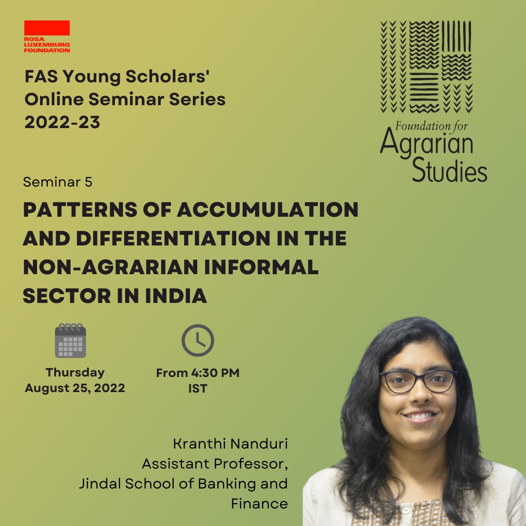 Foundation for Agrarian Studies (@fasagristudies) on Twitter photo 📢Session 5 of the FAS Young Scholars' Online Seminar Series is here!!
On August 25, <a href="/kranthinanduri/">Kranthi Nanduri</a>, Assistant Professor, <a href="/jsbfjgu/">Jindal School of Banking & Finance</a>, will present her research on "Patterns of Accumulation and Differentiation in the Non-Agrarian Informal Sector in India." (1/5) 📢Session 5 of the FAS Young Scholars' Online Seminar Series is here!!
On August 25, <a href="/kranthinanduri/">Kranthi Nanduri</a>, Assistant Professor, <a href="/jsbfjgu/">Jindal School of Banking & Finance</a>, will present her research on "Patterns of Accumulation and Differentiation in the Non-Agrarian Informal Sector in India." (1/5)