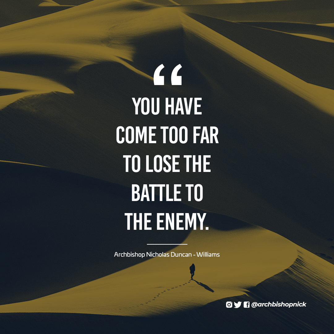 ArchbishopNick's tweet photo. You have come too far to lose the battle to the enemy.

#ArchbishopNick
#LetGodArise https://t.co/I6Q2LxqZ47
