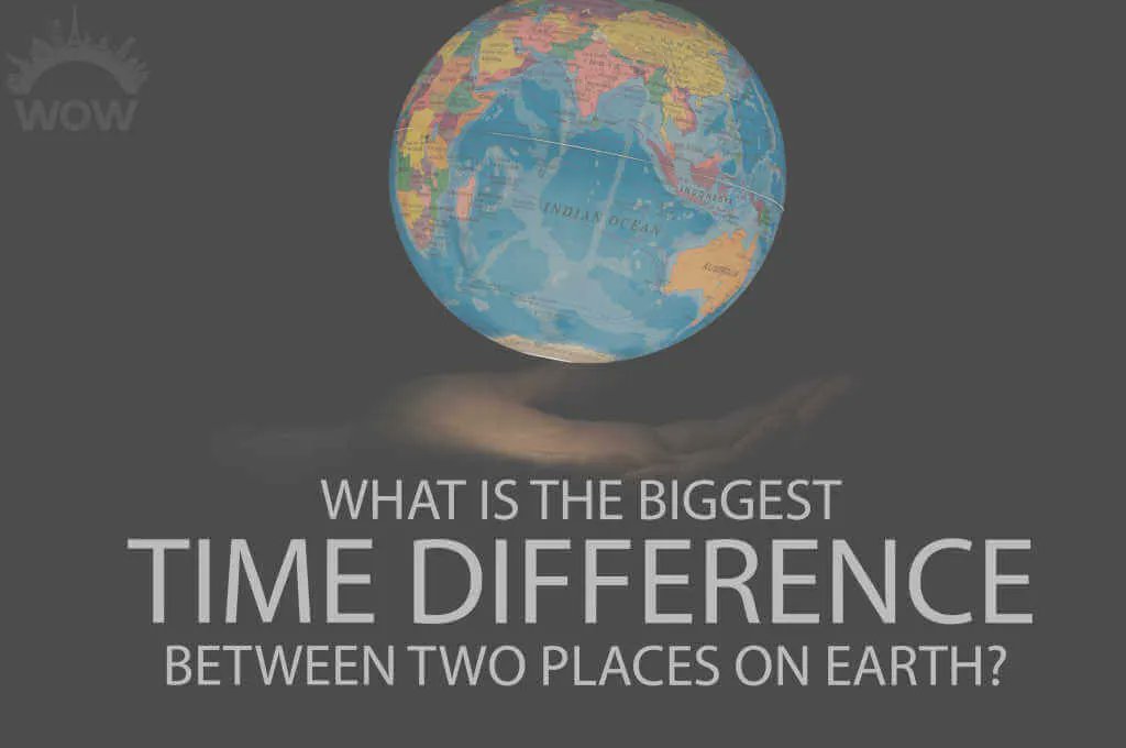 What Is The Biggest Time Difference Between Two Places On Earth? wowtravel.me/biggest-time-z…