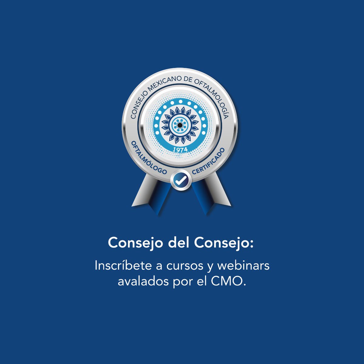 Consejo del Consejo. Para brindar una atención Oftalmológica de EXCELENCIA, debemos mantener nuestros conocimientos al día, asistiendo a cursos y webinars avalados por el CMO. #SoyOftalmologoCertificado #CursoAvaladoCMO