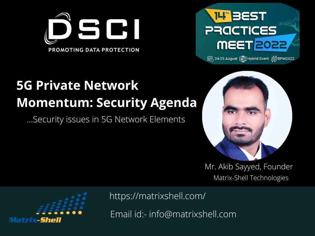 ShellMatrix's tweet image. We are happy to announce that @ShellMatrix Technology Founder @akibsayyed is speaking for the @DSCI_Connect Best Practice Meet event 2022 as a panelist on the topic of #5G Private Network Momentum: Security Agenda-... Security issues in 5G Network Elements.