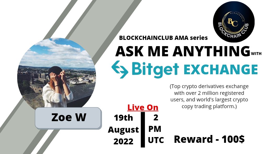 Blockchain Club will host #Text AMA with Bitget Exchange on 19th August,2022 at 2:00PM UTC 🥳🥳 🏆Reward:100$ 🏠 Venue : Rules : 1️⃣. Follow: @BlockchainClub & @bitgetglobal 2️⃣. Like, Retweet & Send Your Best Question (5 Question Max) 🚀🚀🚀