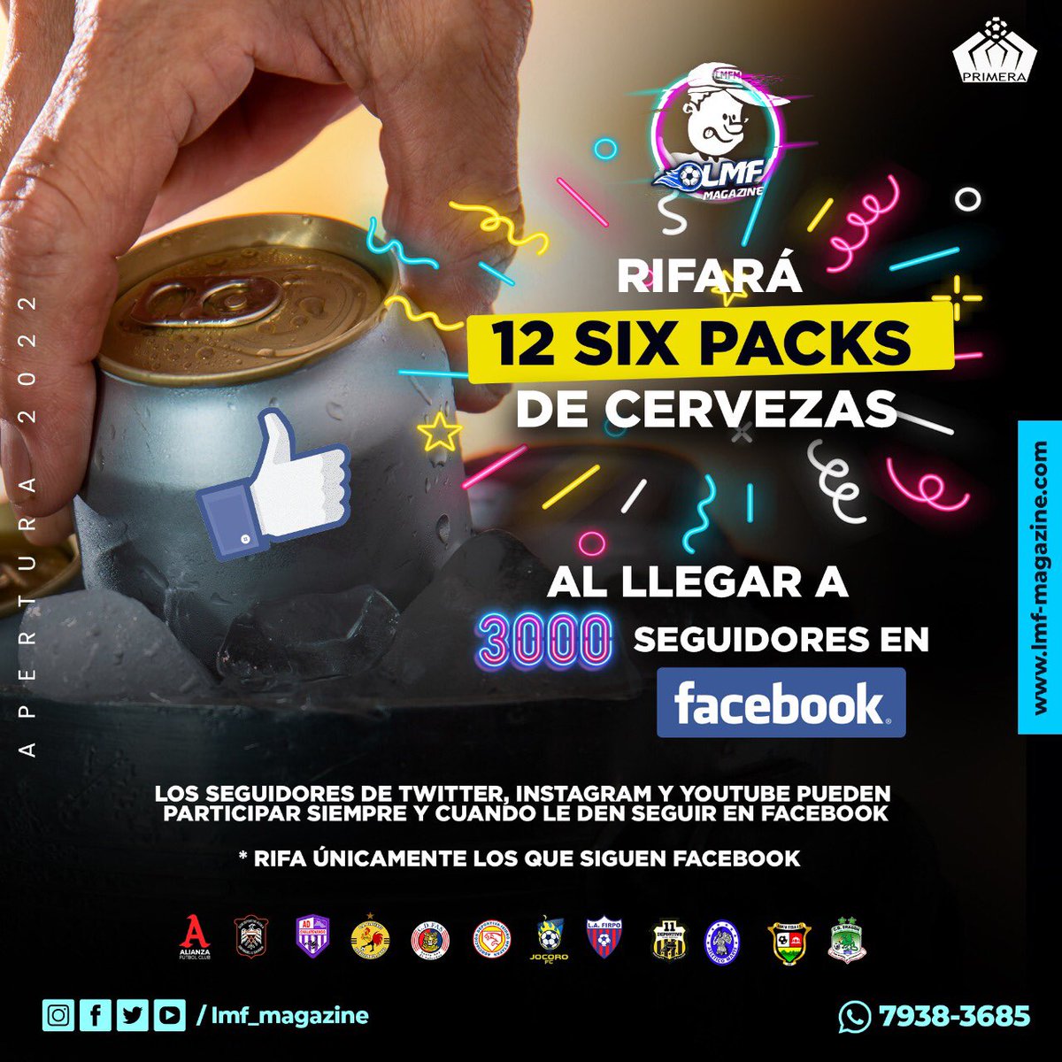 🚨 A T E N C I O N 🚨
vaya CORRAN la VOZ

Nuestra plataforma rifará ⑫ SIX PACK de cervezas al llegar a 3 mil seguidores en facebook antes del 31 .8

Síguenos en facebook.com/lmfmagazinesv/ y se uno de los DOCE ganadores

🔆 NO PARTICIPAN
✓ jugadores
✓ técnicos
✓ arbitros