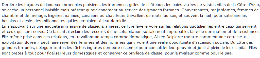 Toujours aux <a href="/Ed_LaDecouverte/">Éditions La Découverte</a>, un bouquin de socio qui devrait être très bien, celui d'Alizée Delpierre a partir de son travail de thèse sur le travail domestique chez les grandes fortunes.