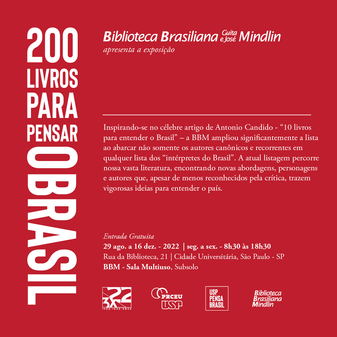 De 29/08/2022 a 16/12/2022, estará em cartaz na <a href="/BBMUSP/">BBM USP</a> a exposição 200 livros para pensar o Brasil, que apresentará obras editadas do século XVI até os dias atuais, oferecendo um vasto caleidoscópio de interpretações e pontos vista sobre o país.