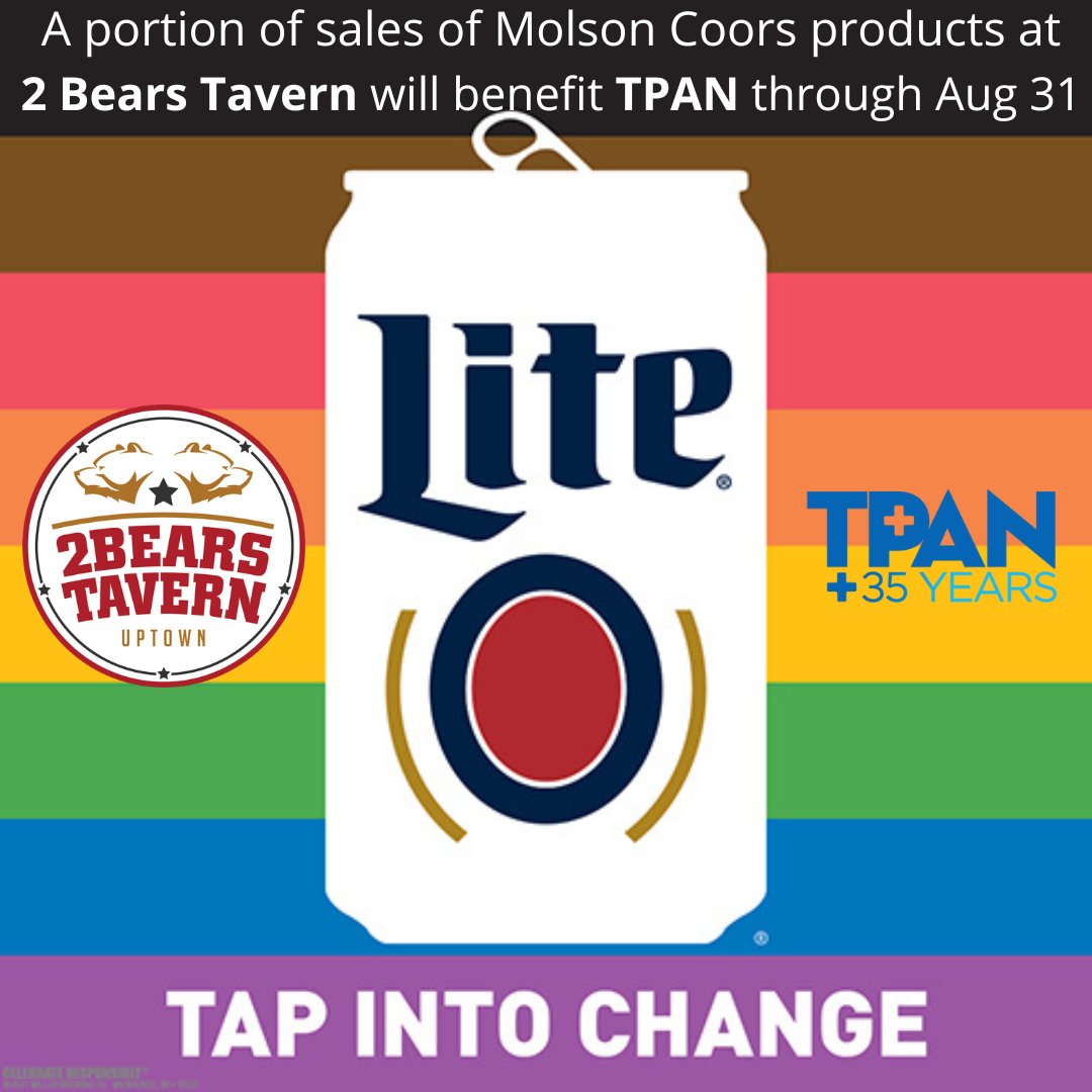 Order a Molson Coors product at @2bearstavernuptown and a portion of the sales will benefit TPAN through AUG 31 as part of the Tap Into Change program.