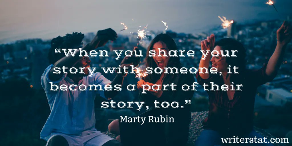 WrtrStat's tweet image. On Writing: “When you share your story with someone, it becomes a part of their story, too.” - Marty Rubin #amwriting ..Keep Writing ~