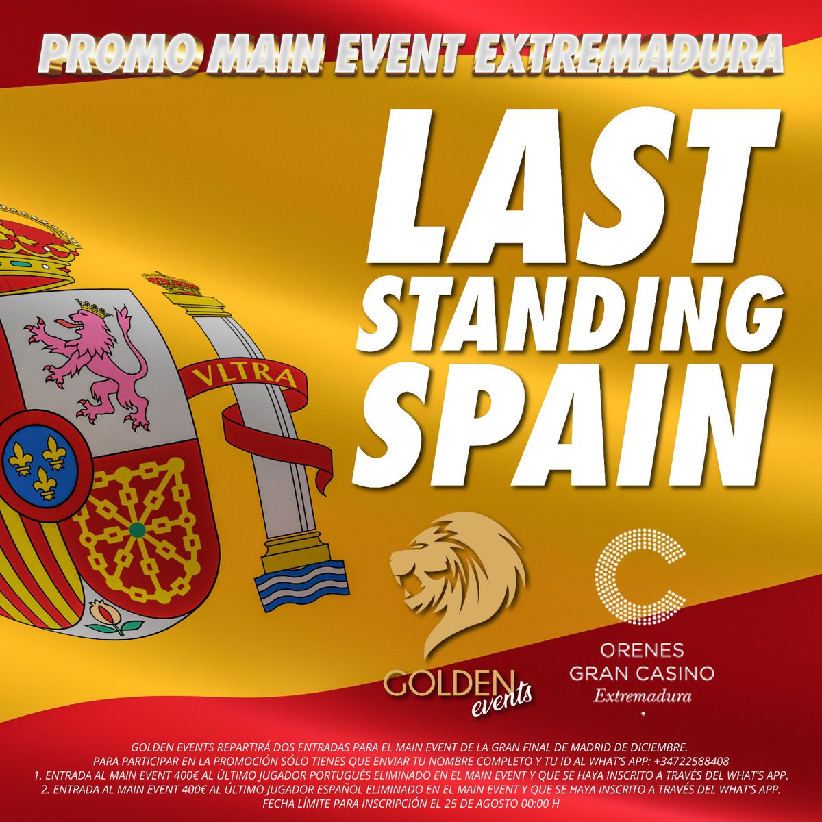 🎁SÚPER PROMOCIÓN LAST STANDING🎁 

🇵🇹 1 entrada 400€ para el último jugador de Portugal 
🇪🇸 1 entrada 400€ para el último jugador de España

🦁EXTREMADURA GOLDEN POKER SERIES

📍<a href="/CasinoExtremadu/">Orenes Gran Casino Extremadura</a> 

📲 Envíanos tu nombre completo e inscribirte a la promoción

➕info en el cartel