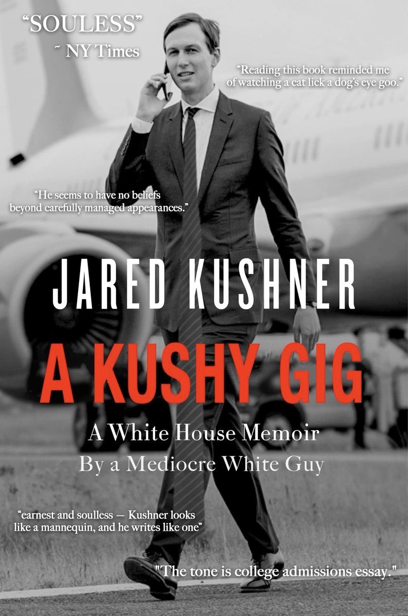 AWeissmann_'s tweet photo. New Kushner book cover.  With some best hits from the unmissable NYT review. https://t.co/xVhgCOC6yu