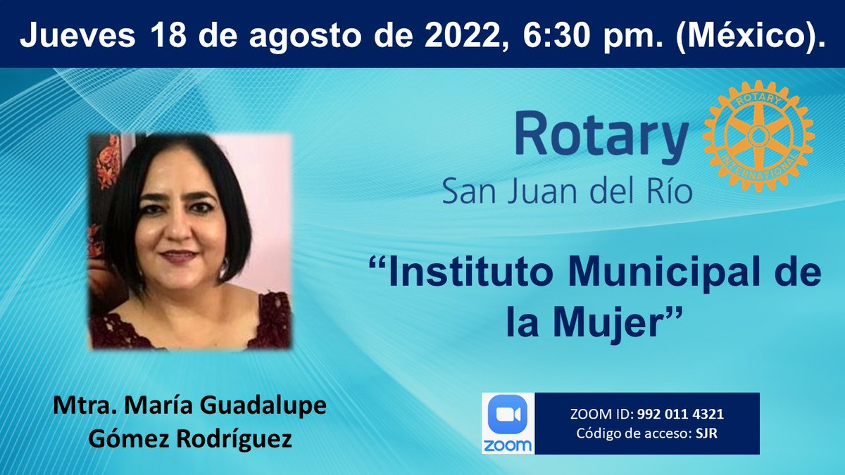 RotarySjr's tweet photo. Rotary San Juan del Río tiene el gusto de invitarles a la Conferencia "Instituto Municipal de la Mujer".

Fecha: jueves 18 de agosto de 2022;
Hora: 6:30 pm. (hora del centro de la República Mexicana);
Vía zoom: ID 992 011 4321
Código de acceso: SJR https://t.co/bUwxeNATsR
