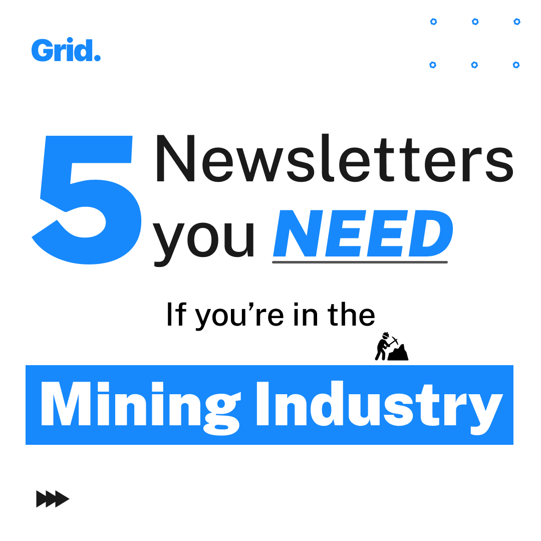 Having access to the latest in industry trends help you stay ahead in your business. If you're in the mining or mineral exploration industry, these 5 newsletters will keep you updated with all the latest developments, industry insights, and much more!