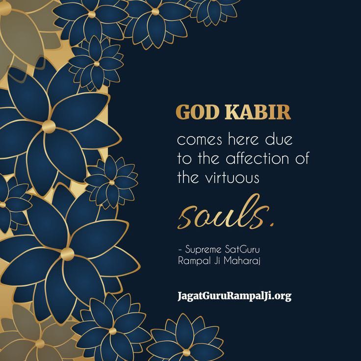 #GodMorningFriday 
GOD KABIR comes here due to the affection of the virtuous souls .
#SaintRampalJiQuotes