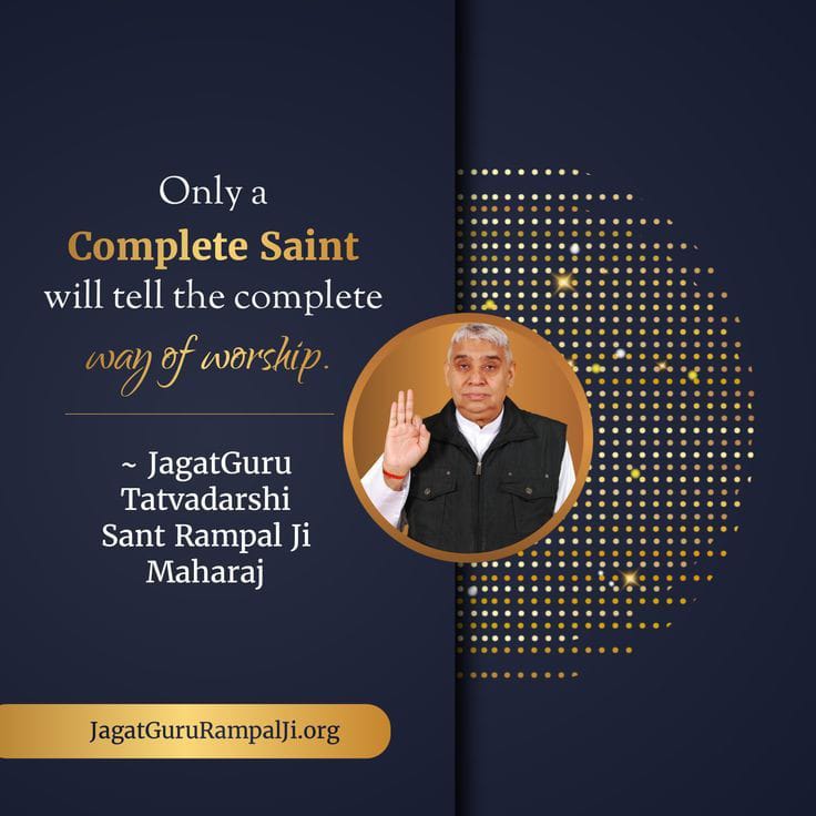 #GodMorningFriday 
Only a complete Saint will tell the complete way of worship.
#SaintRampalJiQuotes