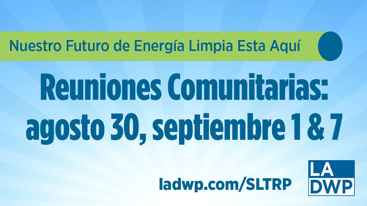 ¡Nuestro futuro de #EnergíaLimpia Esta Aquí! Participe en estas reuniones virtuales para aprender de los caminos bajo consideración para alcanzar 100% energía sin carbono para Los Ángeles y dar su comentario para el camino adelante. #SLTRP Regístrese: ladwp.com/sltrp