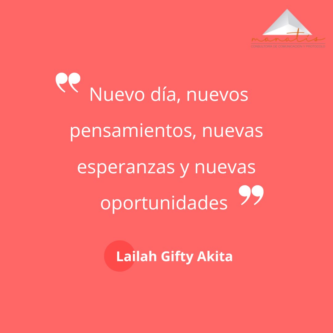 «Nuevo día, nuevos pensamientos, nuevas esperanzas y nuevas oportunidades» Lailah Gifty Akita  

#comunicacion #eventos #RRPP #eventoscorporativos