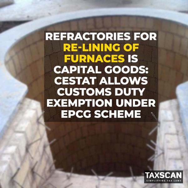 tax_scan's tweet image. taxscan.in/refractories-f…

#ReliningofFurnaces #CapitalGood #CESTAT #Taxscan #taxnews
 #CustomsDutyExemption #EPCGScheme