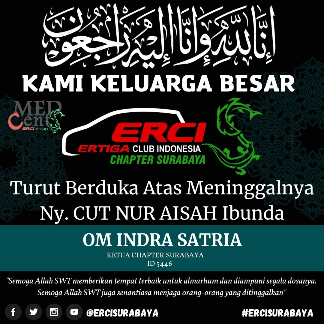 Pengurus &amp; Member ERCI CHAPTER SURABAYA mengucapkan : 

Turut Berduka cita Meninggalnya Ibunda Om Indra Satria (kechap) Erci chapter surabaya.
Semoga amal ibadah beliau diterima Allah SWT.

#dedikasierciuntuknegeri
#ertigaclubindonesia
#satuhatisatuerci
#ercimilikbersama
