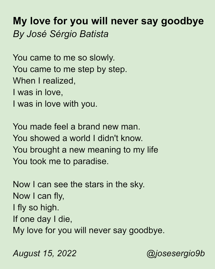 josesergio9b's tweet photo. Meu primeiro poema em inglês. Espero que gostem.
My first poem in English. I hope you'll like it.
#love #brandnewman #brazilianpoets
#brazilianwriters #fly #flysohigh #life #neversaygoodbye #paradise #poem #poetry #poet #sky #stars #writer #josesergiobatista https://t.co/gTxf8iMKja