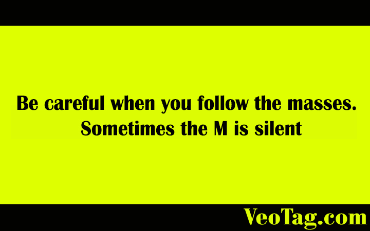 VeoTagofficial's tweet photo. Be careful when you follow the masses. Sometimes the M is silent
#SarcasticQuotes #BestSarcasticQuotes #FunnyQuotes #humorousquotes #Quotes
#sarcasticcaptions #sarcasmquotes #contentmarketing #writeforus #guestposting #guestblogging
#fashionblog #lifestyleblog #beautyblog https://t.co/uK1affaocL