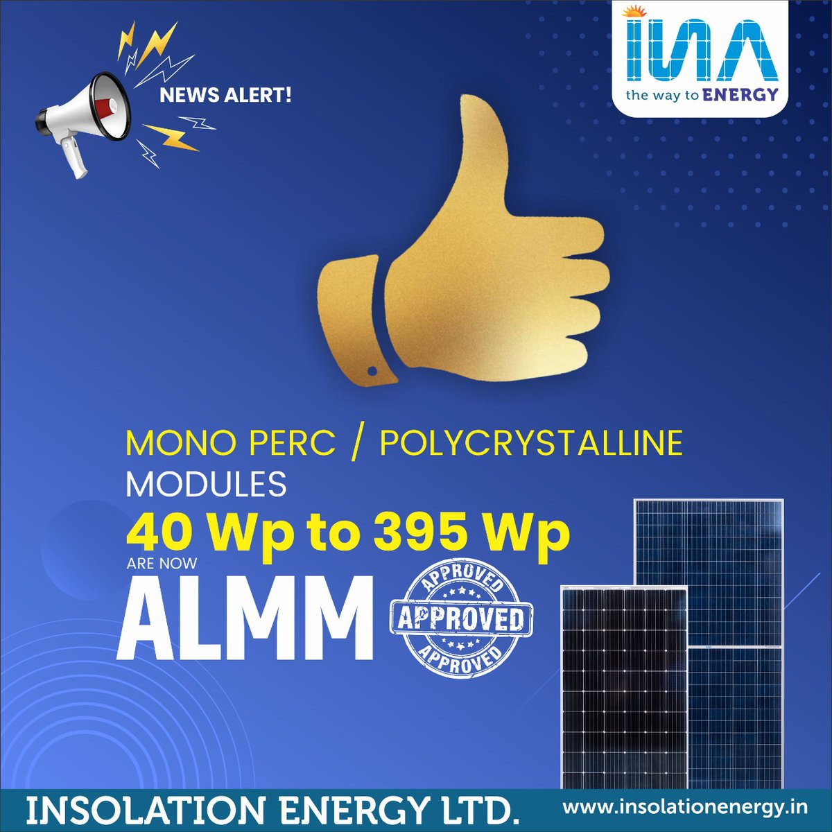 Sharing the good news as we head towards launching our IPO, INA Solar MonoPERC / Polycrystalline Modules ranging from 40 to 395 WP are now ALMM Approved. 

Click here to visit ALMM Approval List - mnre.gov.in

#INASolar #NewsAlert #ALMMApproved #MonoPERC