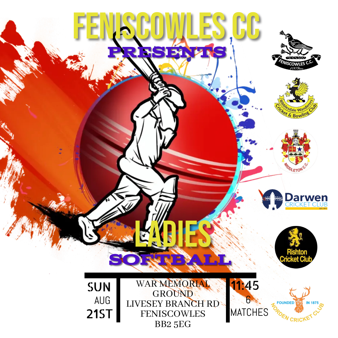 <a href="/FeniscowlesCC/">Feniscowles CC</a> Presents Ladies Softball - Join us for the final fixtures of the season where ourselves, <a href="/ribbwanderers/">Ribblesdale Wanderers Sports Club</a> <a href="/middletonccnews/">Middleton C.C.</a> <a href="/DarwenCC/">Darwen Cricket Club</a> <a href="/Rishtoncc/">Rishton Cricket Club</a> &amp; <a href="/NordenCC/">Norden Cricket Club</a> will be battling it out from 11:45 on Sunday