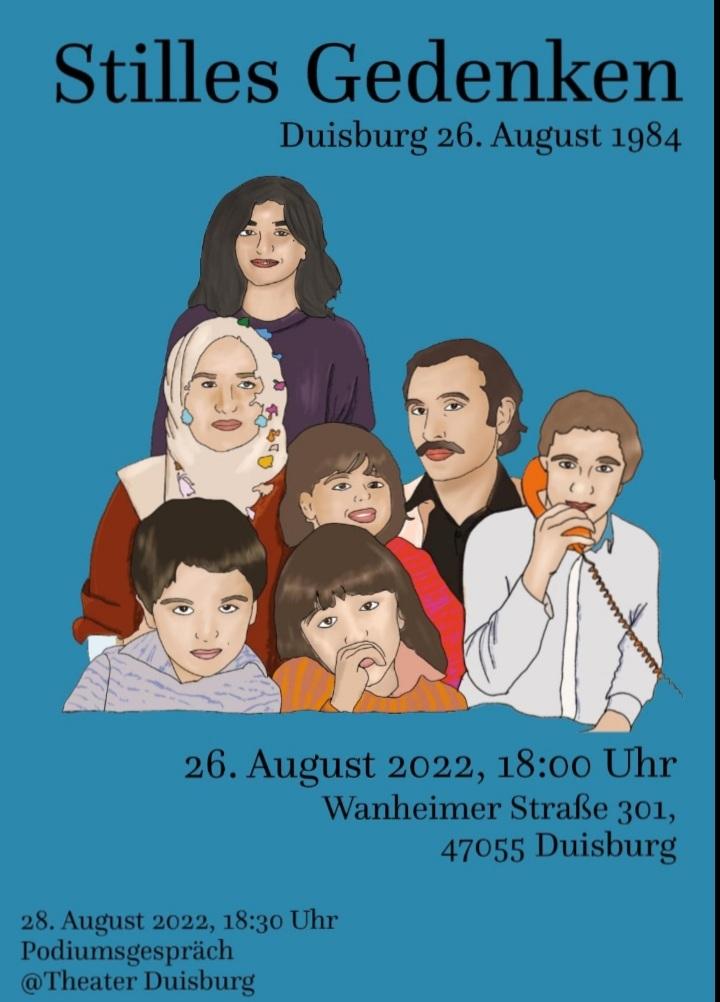 Am 26. August 2022 findet ein stilles Gedenken an Döndü Satır, Zeliha Turhan, Rasim Turhan, Songül Satır, Ümit Satır, Çiğdem Satır und Tarık Turhan statt. Sie wurden am 26. August 1984 bei einem Brandanschlag in #Duisburg ermordet.
Ihr seid nicht vergessen!
#reclaimandremember