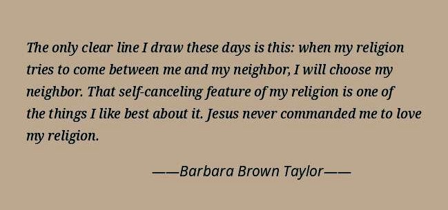 Thinking of this quote today… if your theology gets in the way of love, choose love.