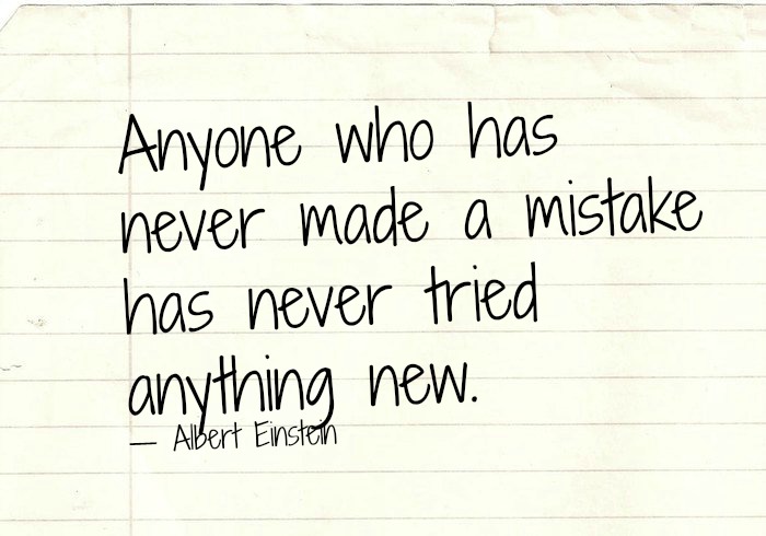 RT @ChuckCanady: Anyone who has never made a mistake has never tried anything new. - Albert Einstein https://t.co/oslJpQFynI
