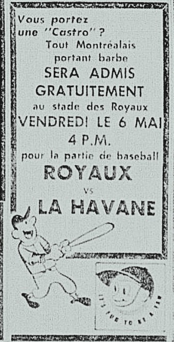 Pour la partie du 6 mai 1960 face à La Havane, quiconque portait une barbe, ou devrais-je dire, "une Castro" (référence à Fidel Castro qui avait pris le pouvoir à Cuba l'année précédente) entrait gratuitement au stade des Royaux. Une promotion qui coûterait cher de nos jours.