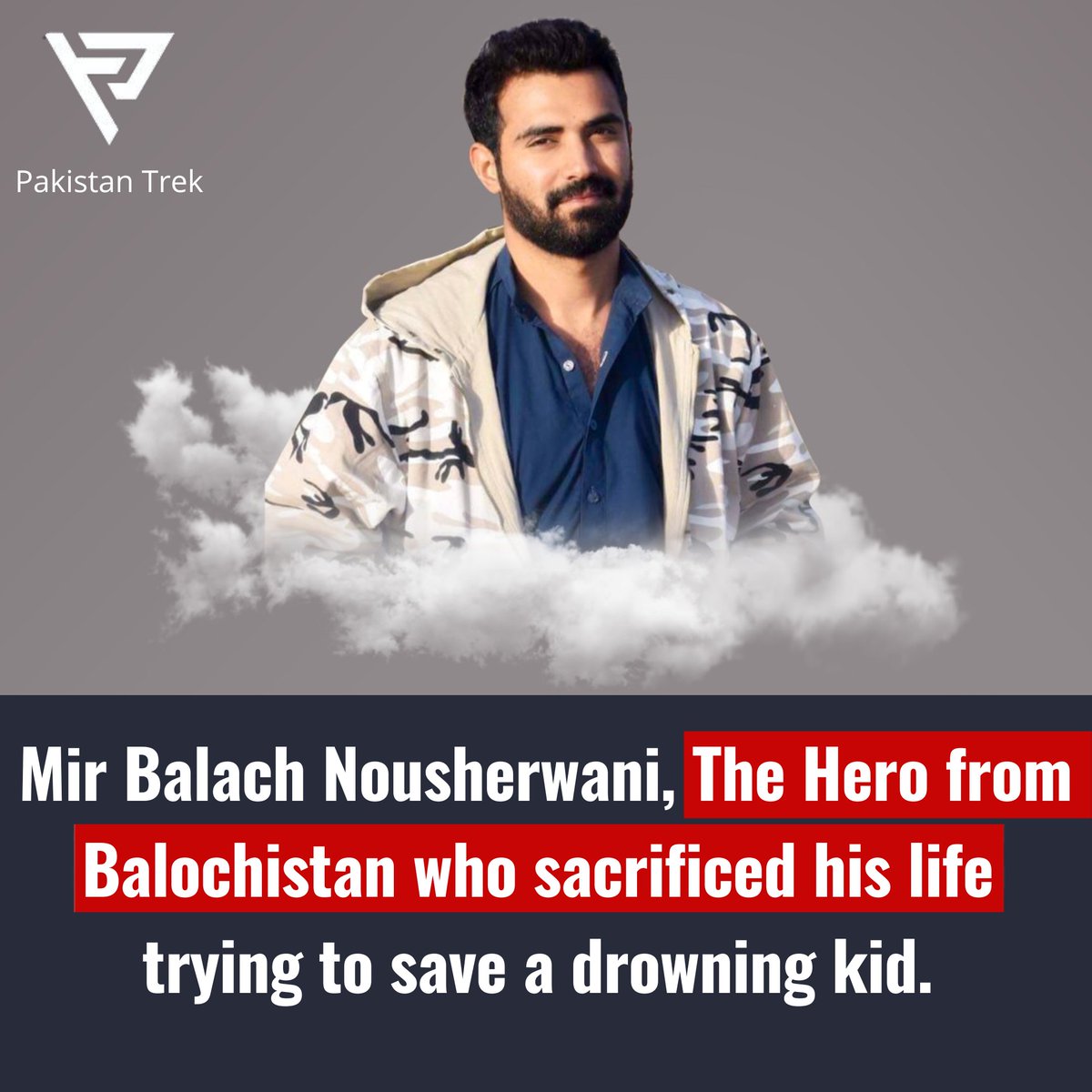 Balach Nousherwani, a young hero from Quetta sacrificed his life in an attempt to save a drowning kid, who fell into a Karez. 

Balach risked his life for an unknown child and died whilst trying to save him. Pakistan is proud of you Balach!
May their souls rest his in peace.