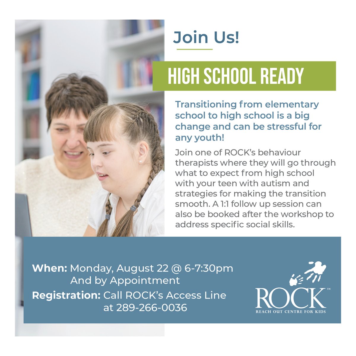 Registration closes today at 5pm! Transitioning from elementary school to high school is a big change and can be stressful for any youth! Join ROCK as we can help prepare you!

Call ROCK’s Access Line, 289-266-0036 to register.

FFS are free for those registered with the OAP!