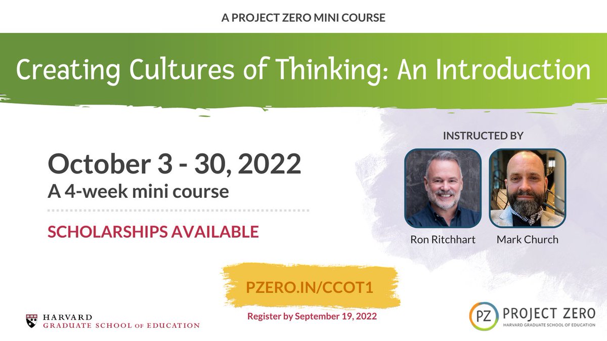 Join us for @RonRitchhart's newest course co-taught with Mark Church. Learn with experts Ron &amp; Mark about how to create &amp; sustain #CulturesOfThinking in your context. Register today! Group discounts &amp; scholarships available for qualifying educators. pzero.in/ccot1