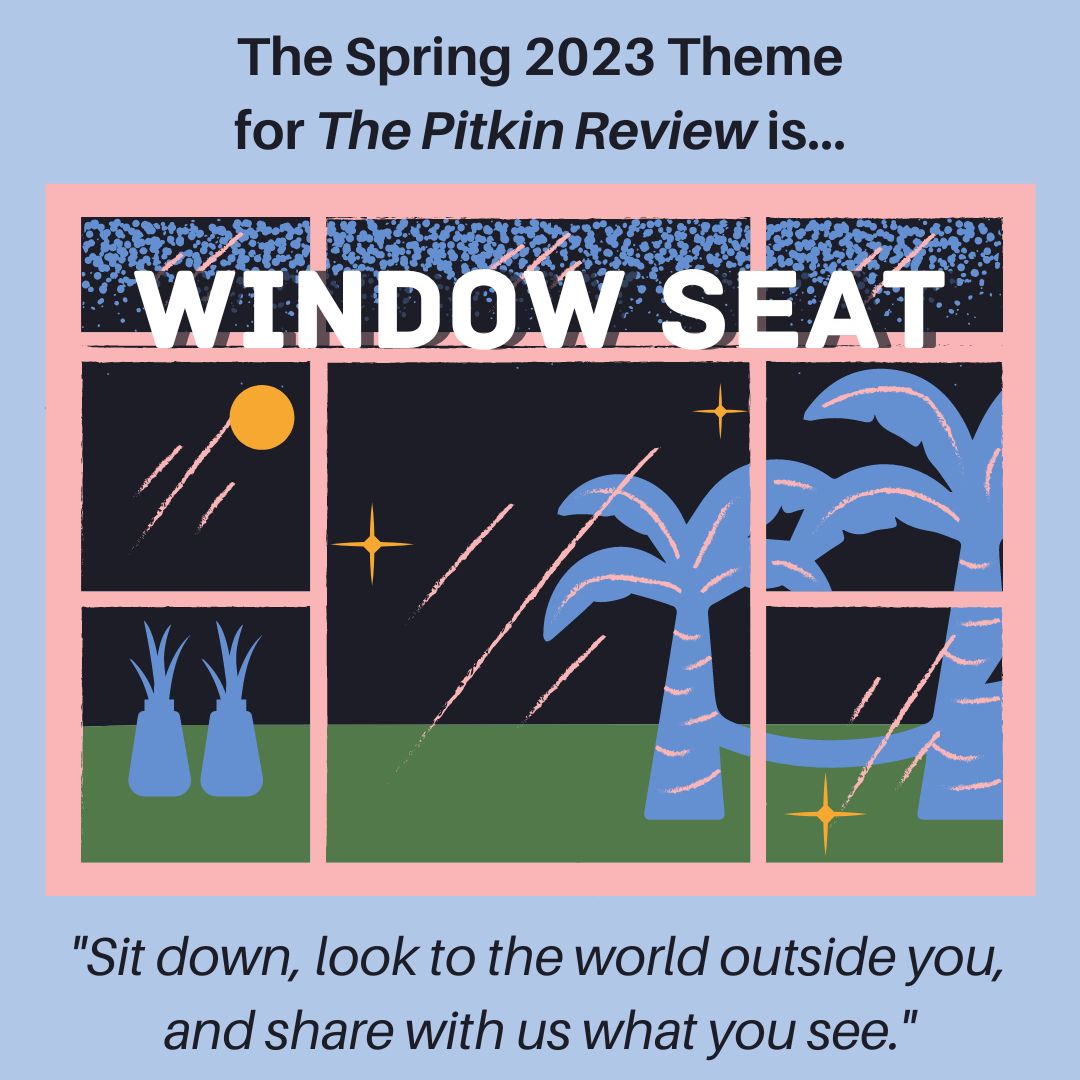 Pitkin_Review's tweet photo. The Pitkin Review is now accepting submissions for the Spring 2023 Issue! The official theme for Spring 2023 is Window Seat.
The full submission guidelines and deadlines and link to the submission form can be found on our website: https://t.co/867xIneI96 https://t.co/c521Wcgi9B