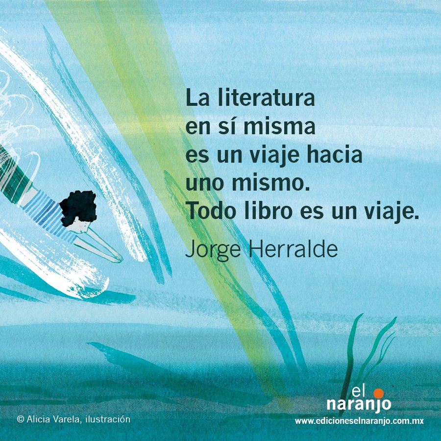 el_naranjo's tweet photo. “La literatura en sí misma es un viaje hacia uno mismo. Todo libro es un viaje.” – 📚 ⛵
#JorgeHerralde
#Libros #SácaleJugoALaLectura #AmoLeer #EdicionesElNaranjo https://t.co/PbwgTpcfLb