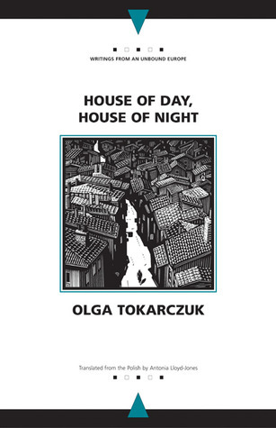 House of Day, House of Night by Olga Tokarczuk House of Day, House of Night by Olga Tokarczuk