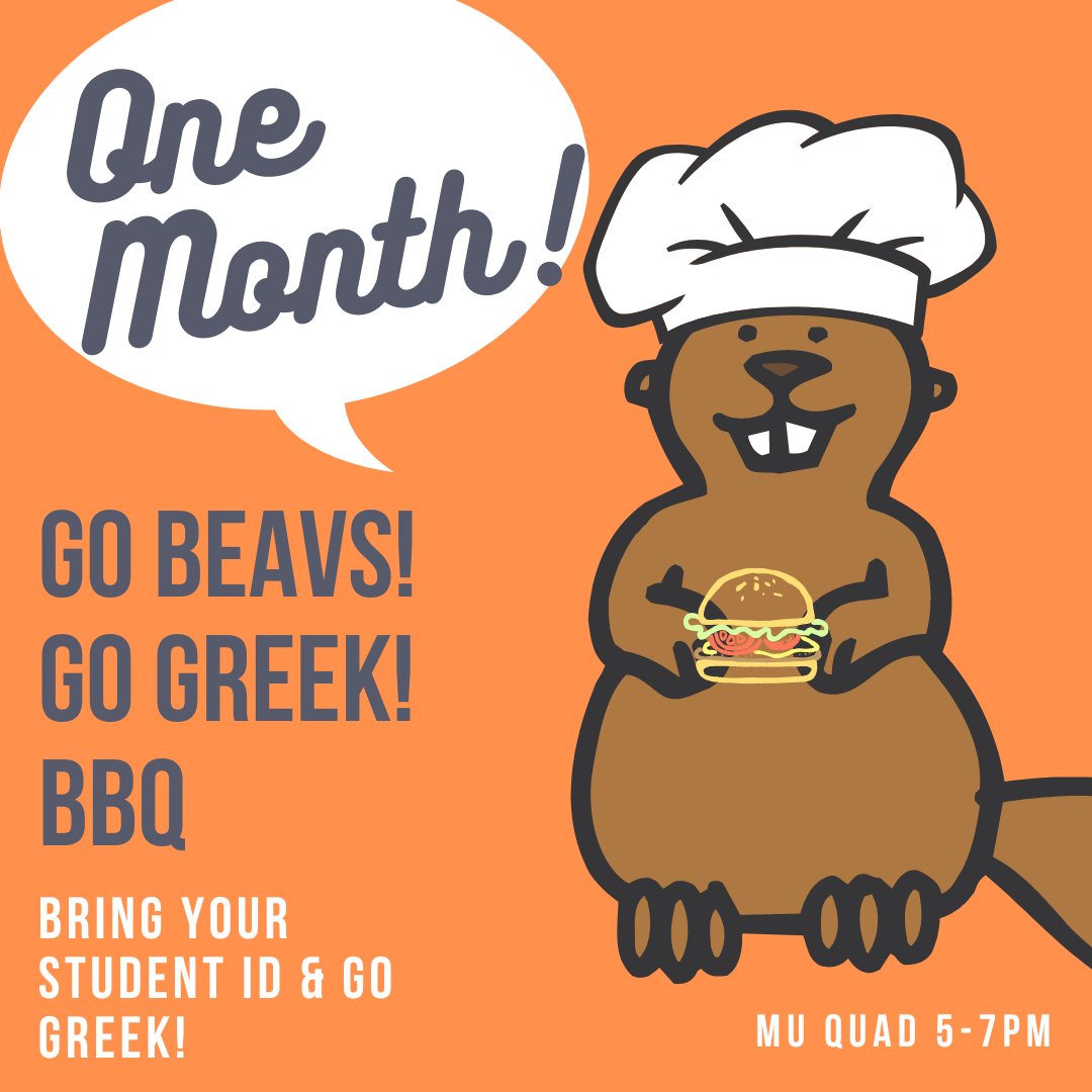 One month until our Go Beavs Go Greek BBQ! Here you'll be able to meet our fantastic Fraternity and Sorority Life community!

The BBQ will be taking place from 5-7pm in the MU Quad on Monday September 19th. Make sure to bring your student ID!