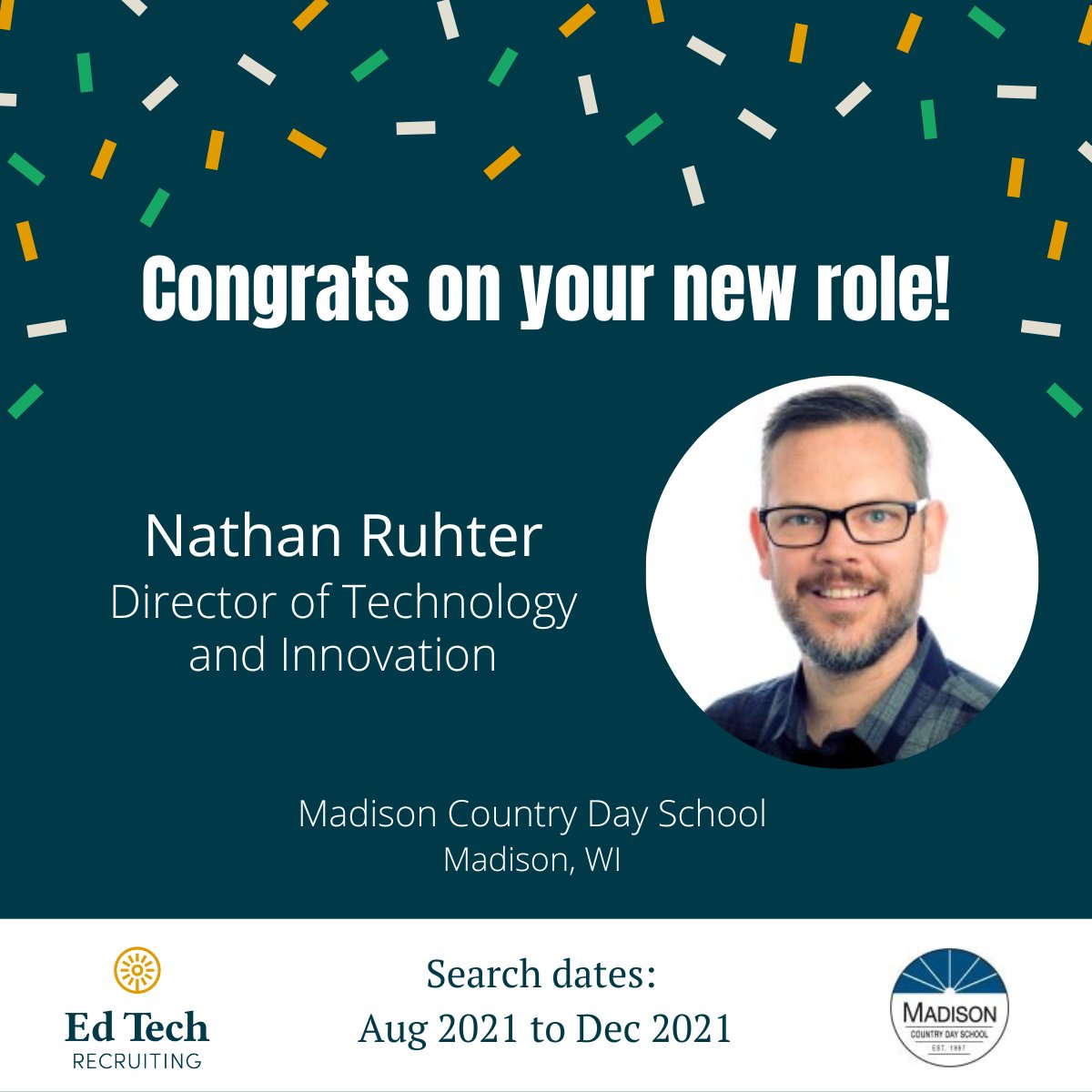 Join us in congratulating Nathan Ruhter!

Wisconsin’s Madison Country Day School recently welcomed Nathan Ruhter to their team with the help of our hiring expertise.

Click the link below to learn more about our previous searches!

edtechrecruiting.com/search