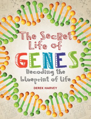 Read ePUB The Secret Life of Genes: Decoding the Blueprint of Life By