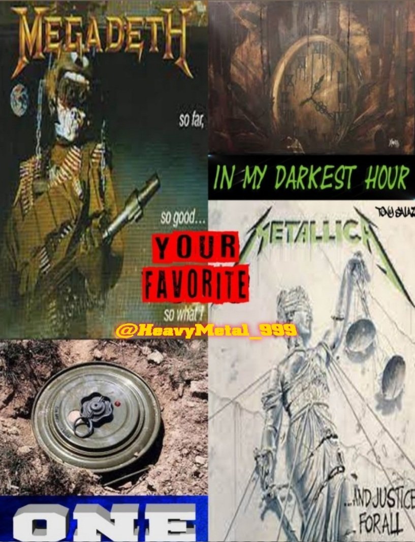 "In My Darkest Hour" or "One"
What song do you prefer?